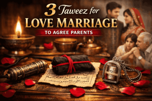 3 Taweez for Love Marriage to Agree Parents