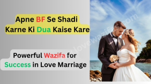 Apne Bf Se 1 Day Me Shadi Karne Ki Dua Kese Kare